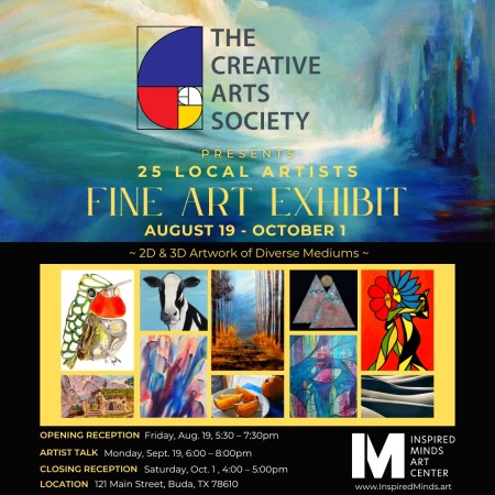 Creative Arts Society sponsored members show at Inspired Minds Art Center, Buda Texas : Aug 19 - Oct 01, 2022 https://www.inspiredminds.art/
